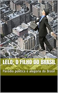 Livro Lelo, o filho do Brasil: Paródia política e alegoria do Brasil