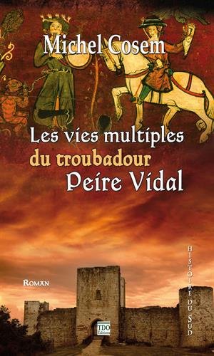 Les  vies multiples du troubadour Peire Vidal