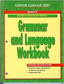 Glencoe Language Arts: Grammar and Language Workbook, Grade 8, Teacher