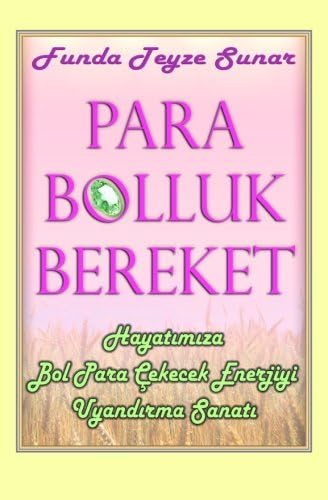 Para Bolluk Bereket: Hayatımıza Bol Para Çekecek Enerjiyi Uyandırma Sanatı (Turkish Edition) (Turkish) Paperback – January 1, 2014