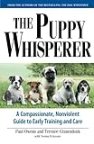 The Puppy Whisperer: A Compassionate, Non Violent Guide to Early Training and Care The Puppy Whisperer: A Compassionate, Non Violent Guide to Early Training and Care
