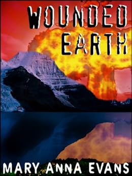 Wounded Earth An Environmental Thriller Kindle Edition By Mary Anna Evans Mystery Thriller