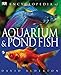 Encyclopedia of Aquarium & Pond Fish by David Alderton