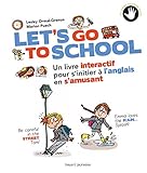 Let's go to school: Un livre interactif pour s'initier à l'anglais en s'amusant (French Edition) by 