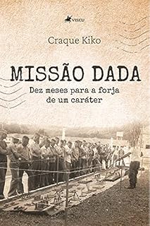 Livro Missão dada: Dez meses para a forja de um caráter