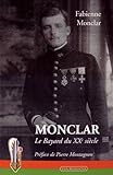 Monclar : Le Bayard du XXe siècle. Mémoires relatés par ma fille by 