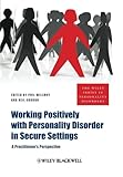 Working Positively with Personality Disorder inSecure Settings - A Practitioner's Perspective
