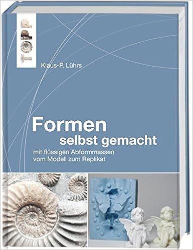 Formen selbst gemacht mit flussigen abformmassen vom modell zum replikat