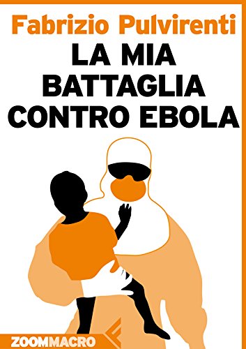 La mia battaglia contro Ebola (Italian Edition)