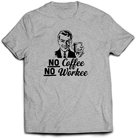 No Coffee No Workee T-shirt