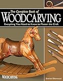 The Complete Book of Woodcarving: Everything You Need to Know to Master the Craft by 