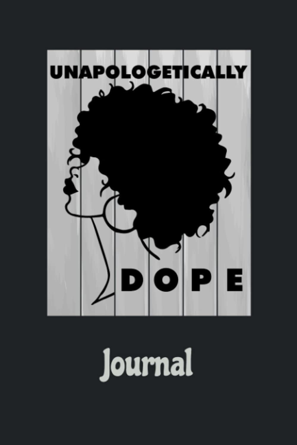 Unapologetically Dope Journal: Journal, Planner, Diary, Notebook - 200 Pages, 6 x 9 inches, White Paper, Matte Finished Soft Cover