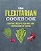 The Flexitarian Cookbook: Adaptable recipes for part-time vegetarians and vegans by Ryland Peters & Small