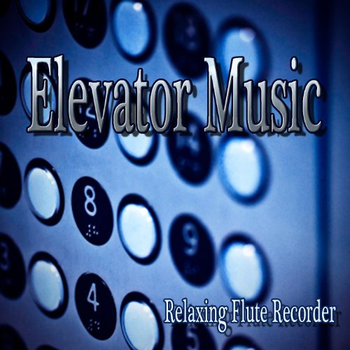 Elevator Music Relaxing Flute Recorder by Elevator Music on Amazon