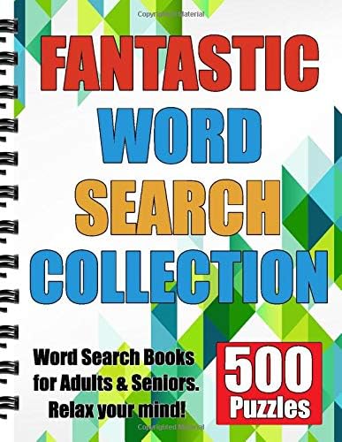 Fantastic Word Search Collection: 500 Puzzles Word Search Books for Adults & Seniors. Relax your mind!