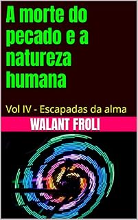 Livro A morte do pecado e a natureza humana: Vol IV - Escapadas da alma