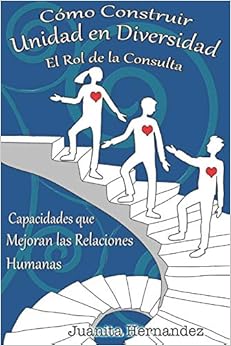 Livres Couvertures de Cómo Construir Unidad en Diversidad: El Rol de la Consulta: 2 (Capacidades de Liderazgo Transformador) (Español) Tapa blanda – 21 agosto 2018