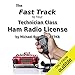 The Fast Track to Your Technician Class Ham Radio License by