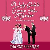 A Lady's Guide to Gossip and Murder: Countess of Harleigh Mystery Series, Book 2 by Dianne Freeman, Sarah Zimmerman