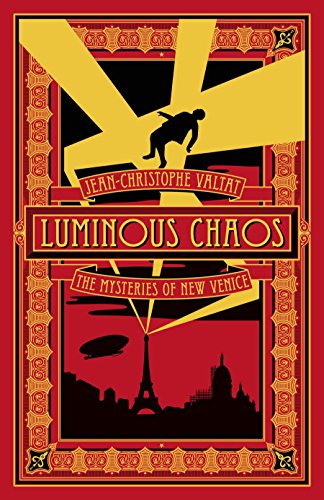 Luminous Chaos: A Novel (The Mysteries of New Venice) by Jean-Christophe Valtat