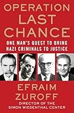 Operation Last Chance: One Man's Quest to Bring Nazi Criminals to Justice by Efraim Zuroff