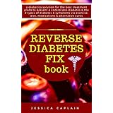 Reverse Diabetes Fix Book: a diabetics solution for the best treatment plans to prevent &amp; control pre-diabetes &amp; the 2 types of diabetes &amp; symptoms via exercise, diet, medications &amp; alternative cures