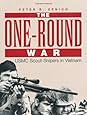 The One-Round War: USMC Scout-Snipers In Vietnam
