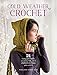 Cold Weather Crochet: 21 Cozy Garments, Accessories, and Afghans to Keep You Warm