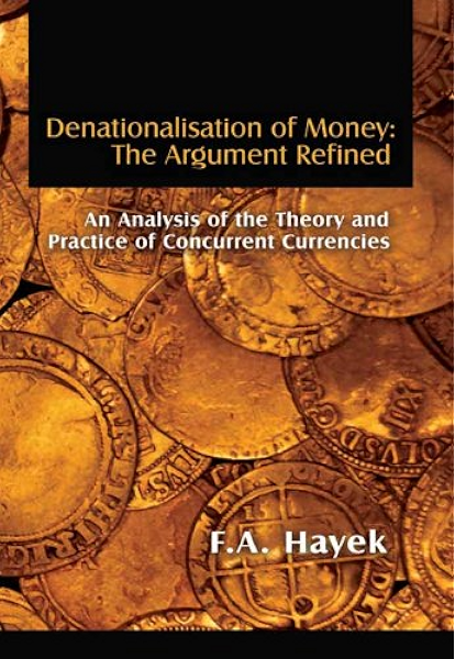 Amazon Com Denationalisation Of Money The Argument Refined Lvmi Ebook Hayek F A Kindle Store