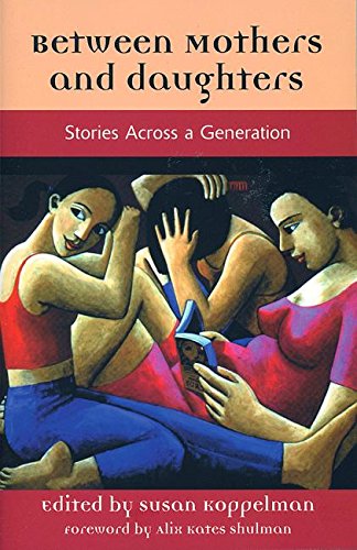 Between Mothers and Daughters : Stories Across a Generation (The Women's Stories Project) by 