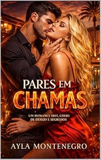 Livro Pares em Chamas: Um romance contemporâneo sobre desejo, segredos e o risco de escolher o amor certo na hora errada