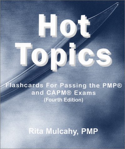 Download Hot Topics: Flashcards for Passing the PMP and CAPM Exams (Fourth Edition) by Rita Mulcahy (2003-04-02)