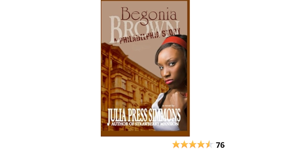 Amazon Com Begonia Brown A Philadelphia Story 9781478254331 Press Simmons Julia Books