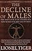 The Decline of Males: The First Look at an Unexpected New World for Men and Women - Book by Lionel Tiger