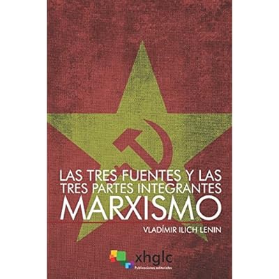 Las tres fuentes y las tres partes integrantes del Marxismo Las tres fuentes y las tres partes integrantes del Marxismo