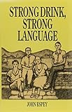 Strong Drink, Strong Language First edition by Espey, John (1990) Hardcover by 