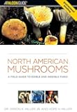North American Mushrooms: A Field Guide To Edible And Inedible Fungi (Falconguide)