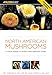 North American Mushrooms: A Field Guide To Edible And Inedible Fungi (Falconguide) primary