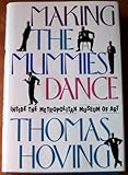 MAKING THE MUMMIES DANCE: INSIDE THE METROPOLITAN MUSEUM OF ART