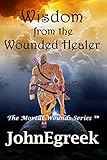 Wisdom from the Wounded Healer (The Mortal Wounds Series TM Book 1) by JohnEgreek