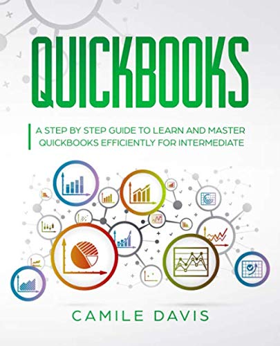 QuickBooks: A Step by Step Guide to Learn and