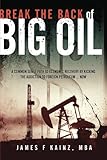 Image de Break the Back of Big Oil: A common sense path to economic recovery by kicking the addiction to foreign petroleum...NOW