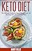 Keto Diet: The Ultimate Guide for Rapid Weight Loss, Fat Burning and Low Carb Nutrition + 52 Recipes & Meal Plan (Ketogenic Diet, Ketosis, Weight Loss, Low Carb, Clean Eating)
