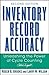 Inventory Record Accuracy: Unleashing the Power of Cycle Counting