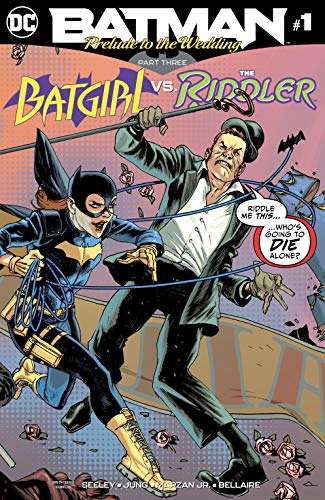 D.o.w.n.l.o.a.d Batman: Prelude to the Wedding: Batgirl vs. Riddler (2018) #1 (Batman: Prelude to the Wedding (2018) D.O.C