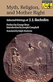 Myth, Religion, and Mother Right by Johann Jakob Bachofen, Ralph Manheim