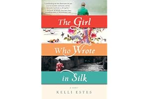 The Girl Who Wrote in Silk: A Novel of Chinese Immigration to the Pacific Northwest (Inspired by True Events)