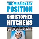 The Missionary Position: Mother Teresa in Theory and Practice by