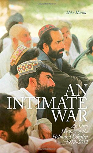 An Intimate War: An Oral History of the Helmand Conflict, 1978-2012