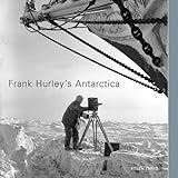 Front cover for the book Frank Hurley's Antarctica by Helen Ennis